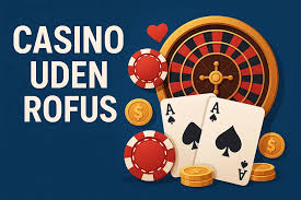Udenlandsk Casino Uden ROFUS Din Guide til Spil Uden Begrænsninger Udenlandsk Casino Uden ROFUS Din Guide til Spil Uden Begrænsninger